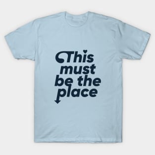 This must be the place - Black T-Shirt